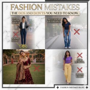 A 2x2 grid infographic titled "Fashion Mistakes: The Dos and Don'ts You Need to Know," illustrating common style errors like wrong shoe pairing, accessory overload, poor sizing, and color clashing.